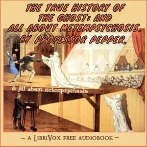 True History of The Ghost; And All About Metempsychosis