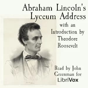 Abraham Lincoln's Lyceum Address, with an Introduction by Theodore Roosevelt