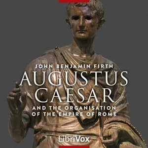 Augustus Caesar and the Organisation of the Empire of Rome