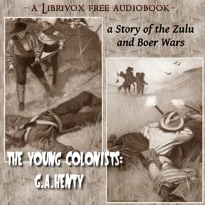 Young Colonists: A Story of the Zulu and Boer Wars