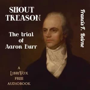 Shout Treason: the Trial of Aaron Burr