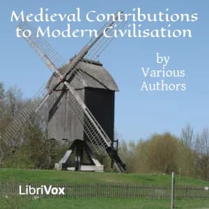 Medieval Contributions to Modern Civilisation