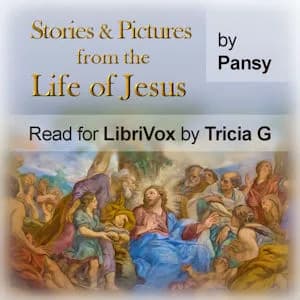 Stories and Pictures from the Life of Jesus