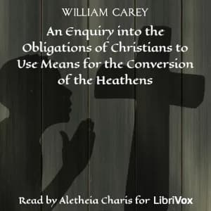 Enquiry into the Obligations of Christians to Use Means for the Conversion of the Heathens