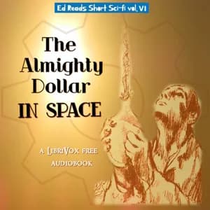 Almighty Dollar in Space (Ed Reads Short Sci-fi, vol. VI)