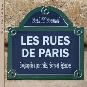 rues de Paris. Biographies, portraits, récits et légendes