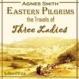Eastern Pilgrims: The Travels of Three Ladies