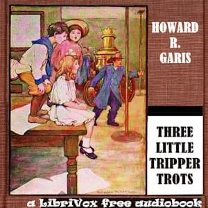 Three Little Trippertrots: How They Ran Away And How They Got Back Again