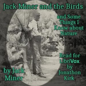 Jack Miner and the Birds and Some Things I Know about Nature