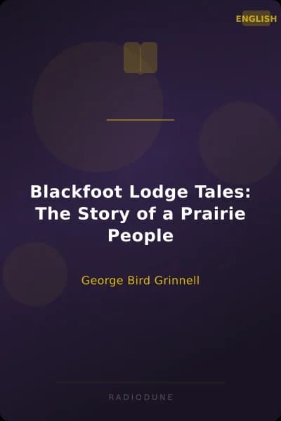 Blackfoot Lodge Tales: The Story of a Prairie People