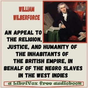 Appeal to the Religion, Justice, and Humanity of the Inhabitants of the British Empire, in behalf of the Negro Slaves in the West Indies