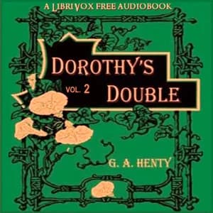 Dorothy's Double: The Story of a Great Deception, Volume 2