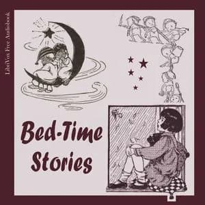 Bed-Time Stories: A collection in verse and in prose