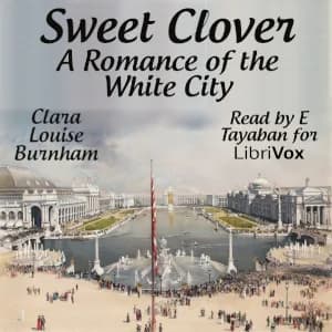 Sweet Clover: A Romance of the White City