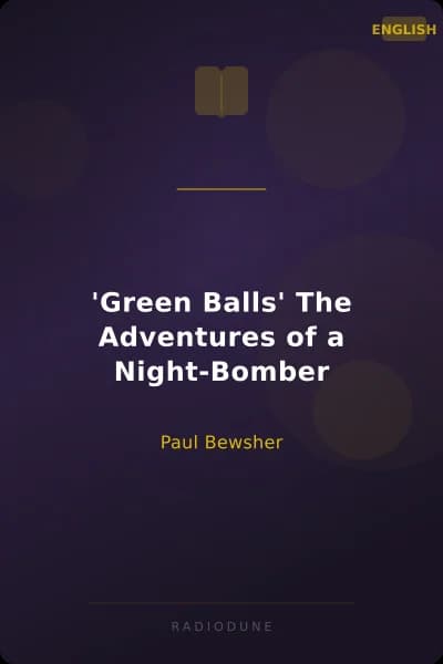 'Green Balls' The Adventures of a Night-Bomber
