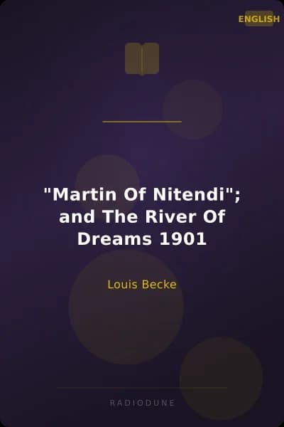 "Martin Of Nitendi"; and The River Of Dreams 1901