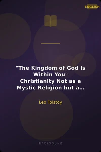 "The Kingdom of God Is Within You" Christianity Not as a Mystic Religion but as a New Theory of Life