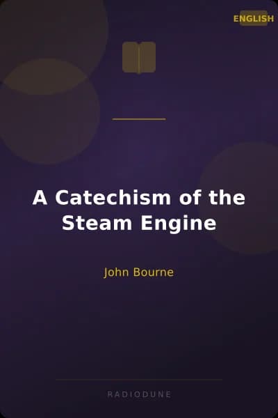 A Catechism of the Steam Engine