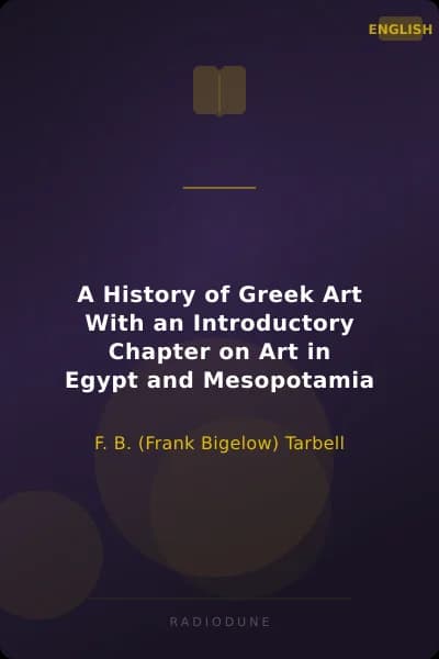 A History of Greek Art With an Introductory Chapter on Art in Egypt and Mesopotamia