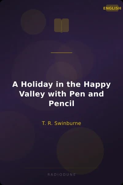 A Holiday in the Happy Valley with Pen and Pencil