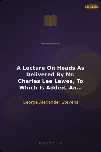 A Lecture On Heads As Delivered By Mr. Charles Lee Lewes, To Which Is Added, An Essay On Satire, With Forty-Seven Heads By Nesbit, From Designs By Thurston, 1812