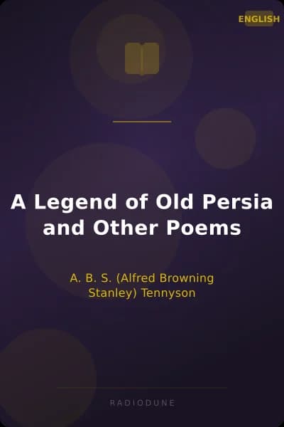 A Legend of Old Persia and Other Poems