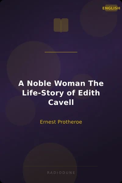 A Noble Woman The Life-Story of Edith Cavell