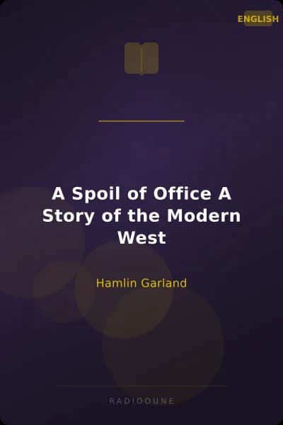 A Spoil of Office A Story of the Modern West