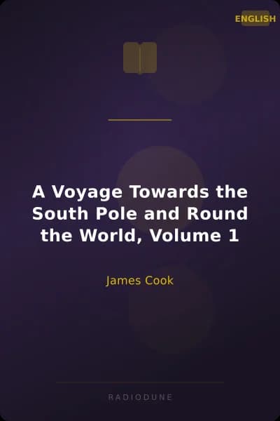 A Voyage Towards the South Pole and Round the World, Volume 1