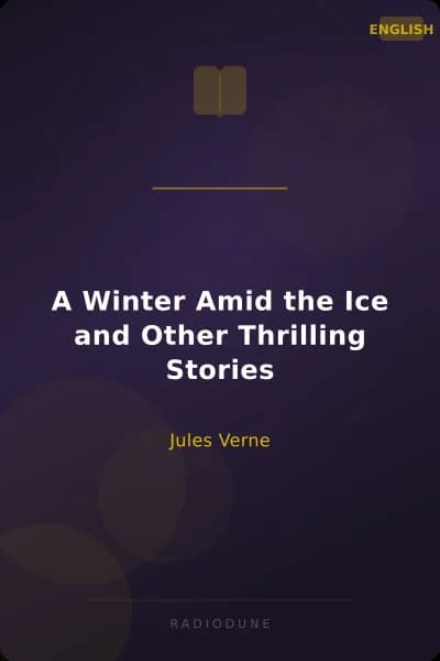 A Winter Amid the Ice and Other Thrilling Stories