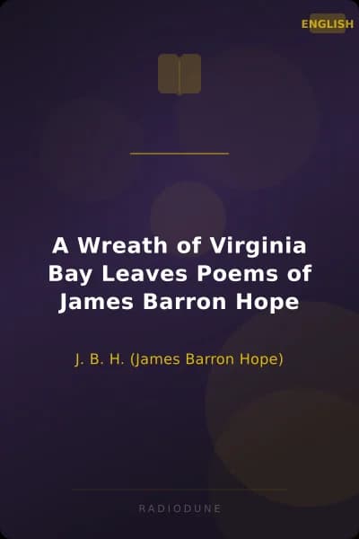 A Wreath of Virginia Bay Leaves Poems of James Barron Hope