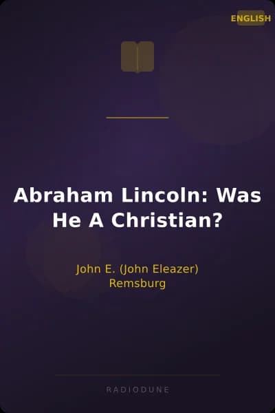 Abraham Lincoln: Was He A Christian?