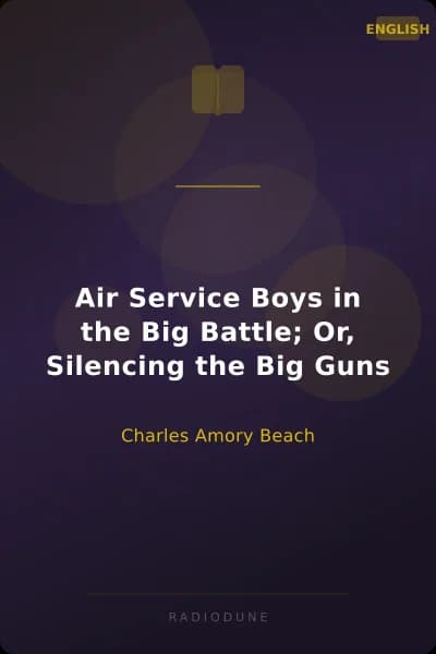 Air Service Boys in the Big Battle; Or, Silencing the Big Guns