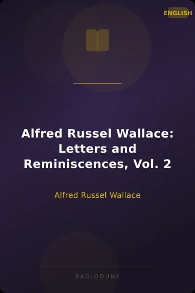 Alfred Russel Wallace: Letters and Reminiscences, Vol. 2