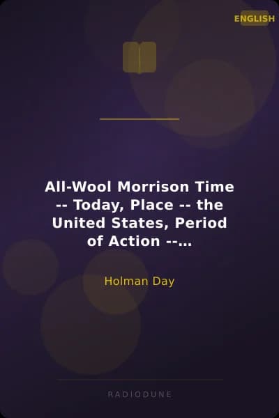 All-Wool Morrison Time -- Today, Place -- the United States, Period of Action -- Twenty-four Hours