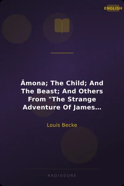 Âmona; The Child; And The Beast; And Others From "The Strange Adventure Of James Shervinton and Other Stories" - 1902