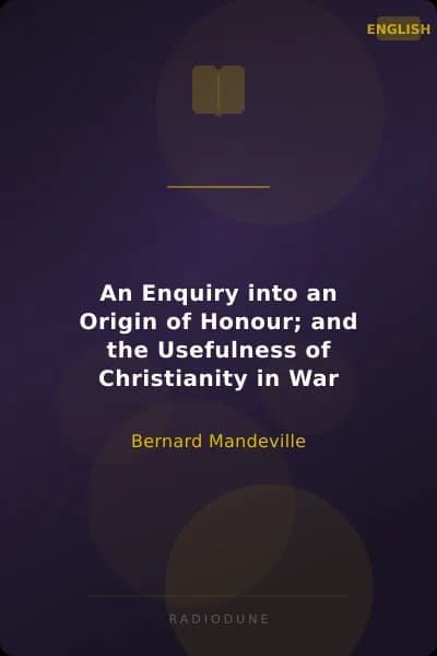 An Enquiry into an Origin of Honour; and the Usefulness of Christianity in War