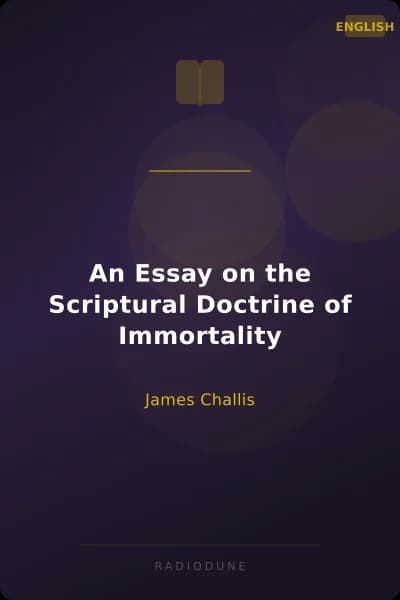 An Essay on the Scriptural Doctrine of Immortality