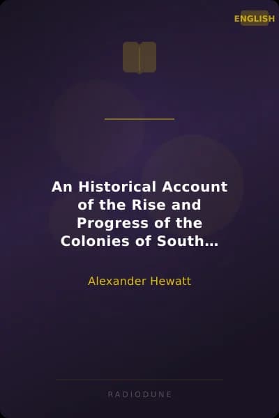 An Historical Account of the Rise and Progress of the Colonies of South Carolina and Georgia, Volume 1