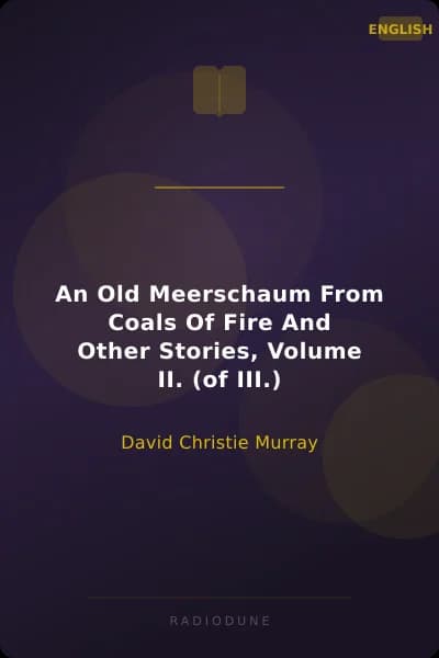 An Old Meerschaum From Coals Of Fire And Other Stories, Volume II. (of III.)