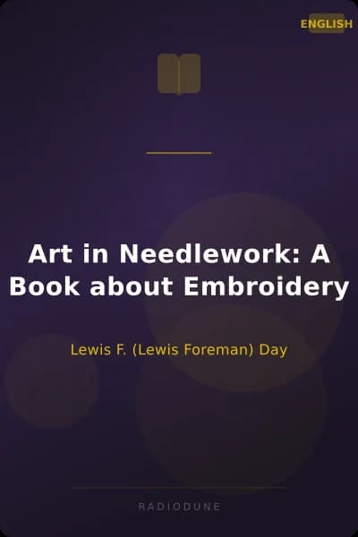 Art in Needlework: A Book about Embroidery