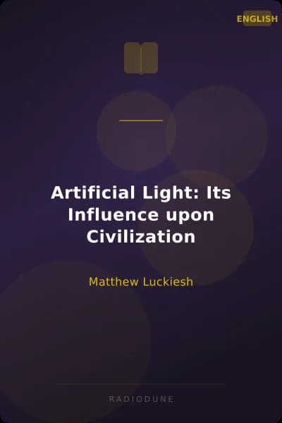 Artificial Light: Its Influence upon Civilization
