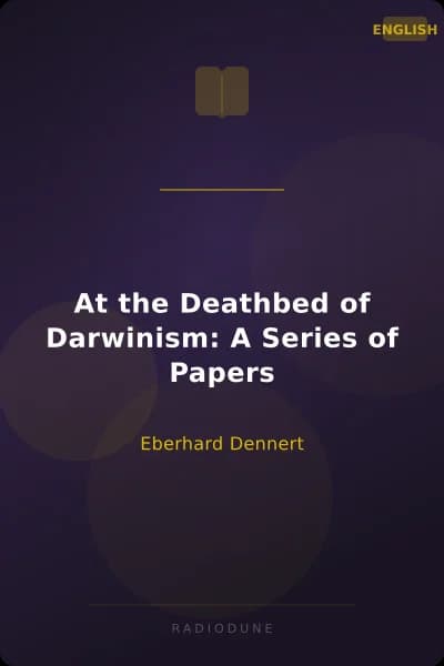 At the Deathbed of Darwinism: A Series of Papers