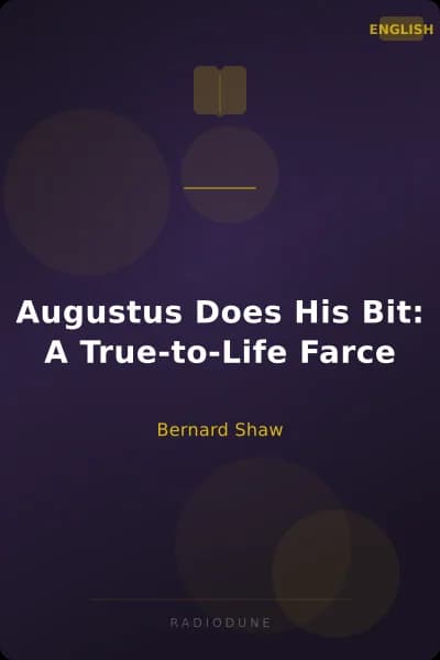 Augustus Does His Bit: A True-to-Life Farce