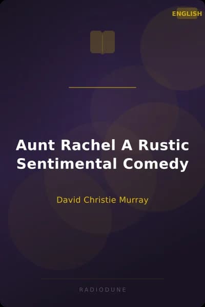 Aunt Rachel A Rustic Sentimental Comedy