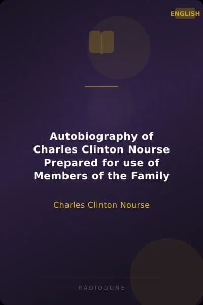 Autobiography of Charles Clinton Nourse Prepared for use of Members of the Family