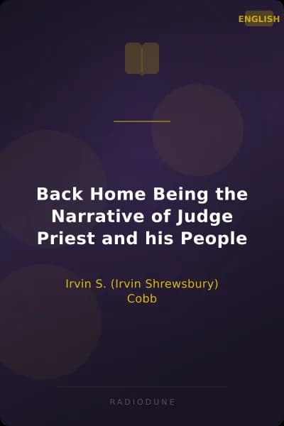 Back Home Being the Narrative of Judge Priest and his People