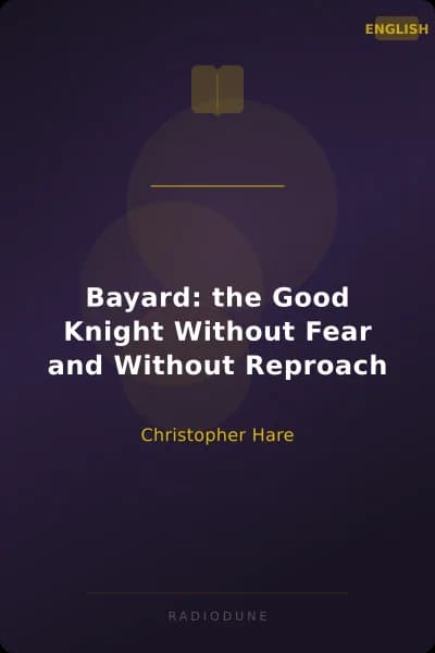 Bayard: the Good Knight Without Fear and Without Reproach
