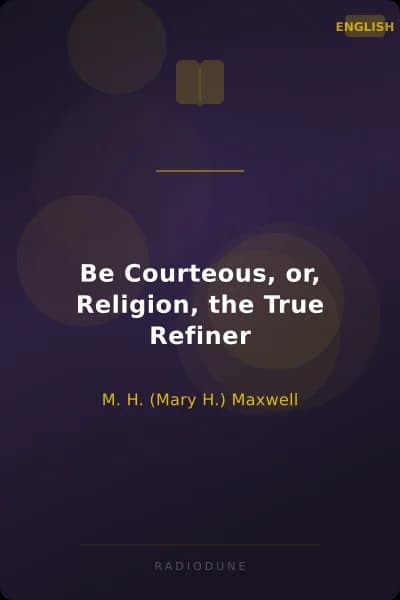 Be Courteous, or, Religion, the True Refiner
