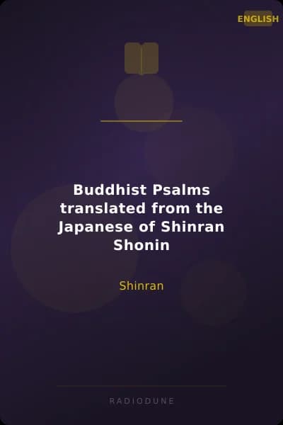 Buddhist Psalms translated from the Japanese of Shinran Shonin